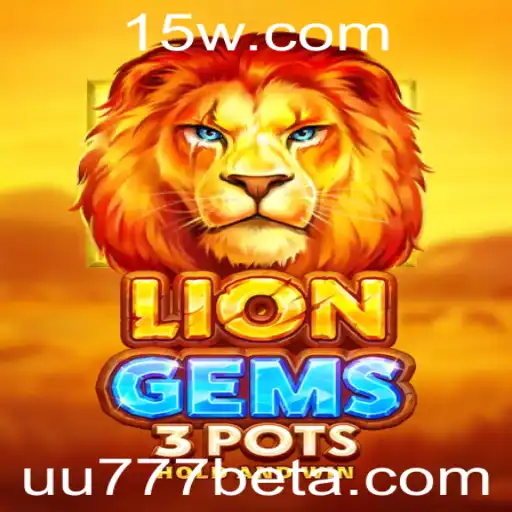 Explorando o Fascinante Mundo do Jogo LionGems3pots com UU777bet