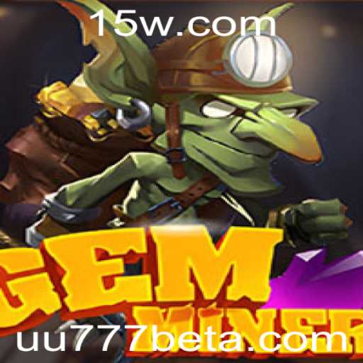 Descubra o Fascinante Mundo de GemMiner no UU777bet